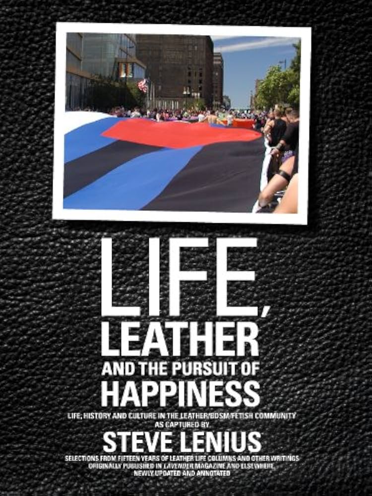 Life, Leather, And The Pursuit Of Happiness - Steve Lenius